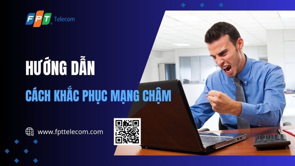 Cách khắc phục mạng chậm