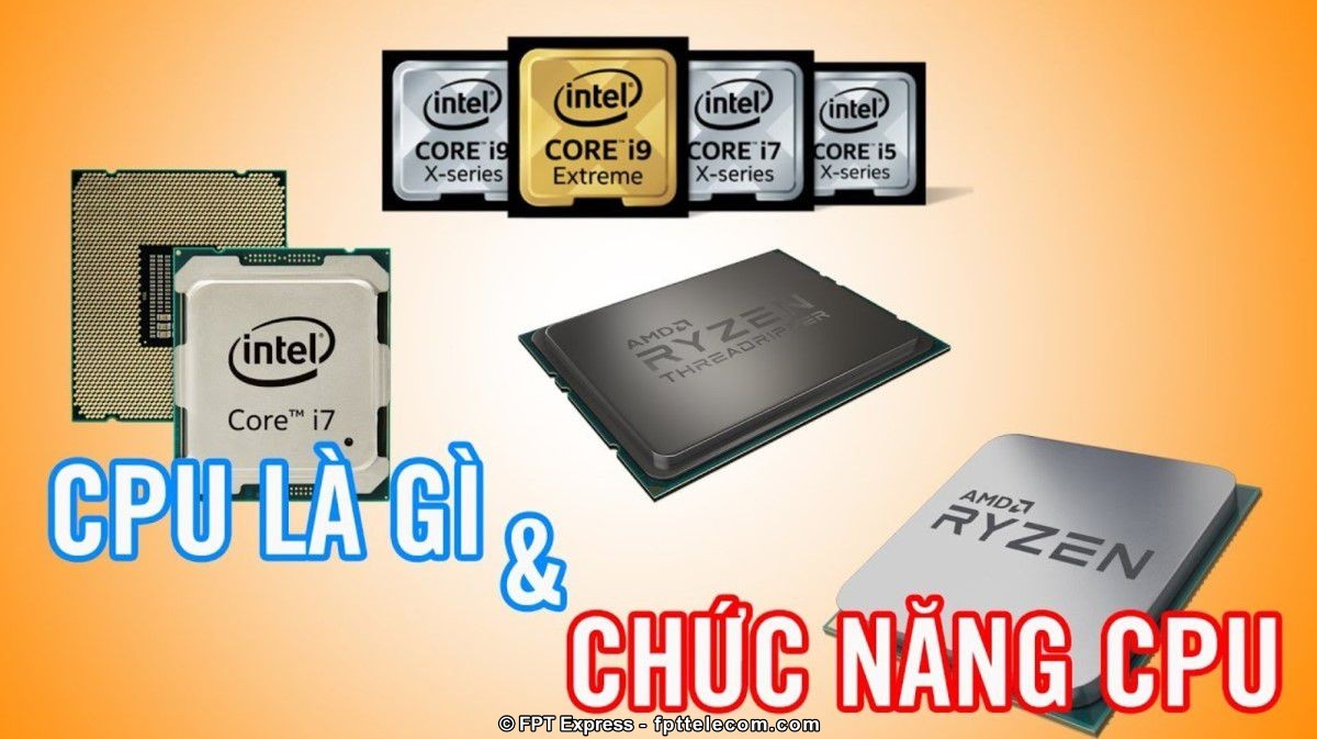 Bộ xử lý trung tâp CPU là gì?