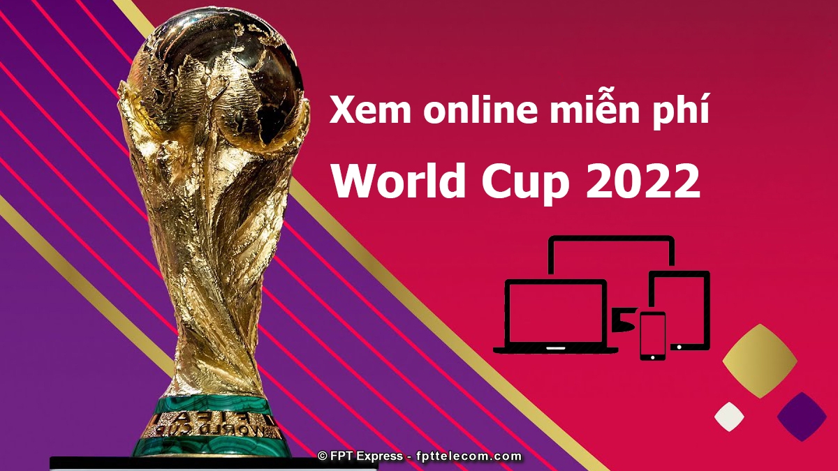 Cách Xem Online World Cup 2022 Trên Điện Thoại & Máy Tính Miễn Phí Cho Tất  Cả Mọi Người