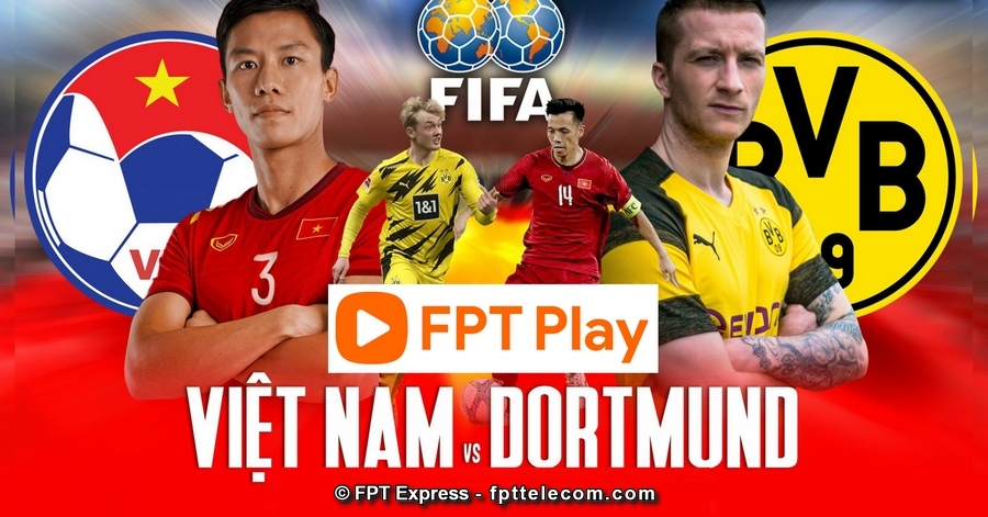 FPT Play trực tiếp trận giao hữu Việt Nam vs Dortmund trên mọi nền tảng