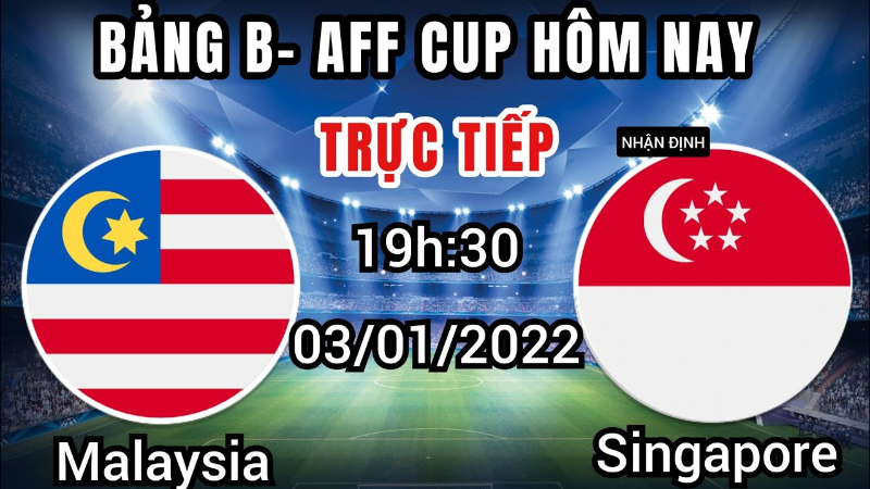 Link Xem trực tiếp Malaysia vs Singapore, bảng B AFF Cup 2022 