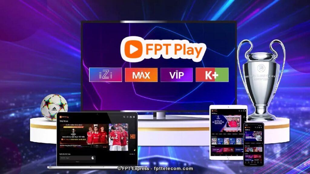 Các gói cước FPT Play: gói iZi, MAX, VIP và K+ có gì khác biệt